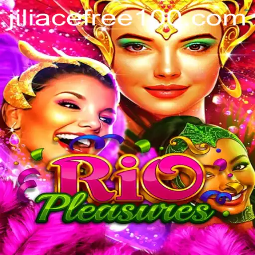 Discover the Exciting World of RioPleasures and Uncover Jiliace Free Bonus